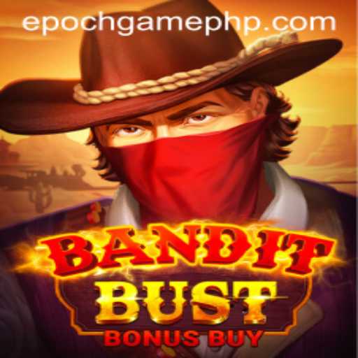 Exploring the Thrills of BanditBustBonusBuy: An Epoch Game Sensation