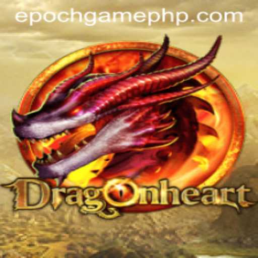 DragonHeart: A Captivating Adventure in the Epoch Game Era
