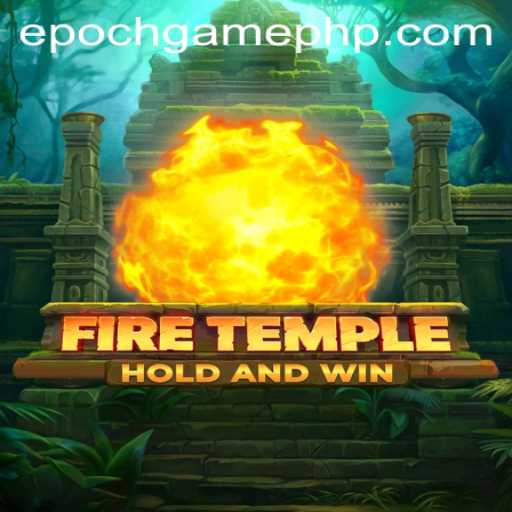 Discovering the World of FireTemple: An Epoch Game Adventure