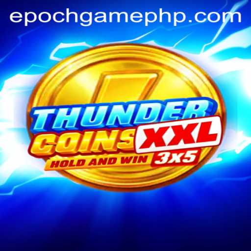 ThunderCoinsXxl: A New Era in Epoch Gaming